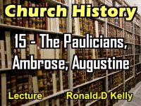 Listen to Church History - Lecture 15 - The Paulicians, Ambrose, Augustine