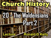 Listen to Church History - Lecture 20 - The Waldensians - Part 2