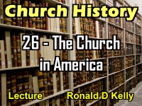 Listen to Church History - Lecture 26 - The Church in America