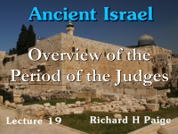 Listen to Ancient Israel - Lecture 19 - Overview of the Period of the Judges