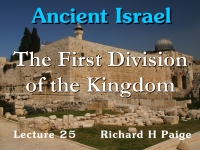 Listen to Ancient Israel - Lecture 25 - The First Division of the Kingdom
