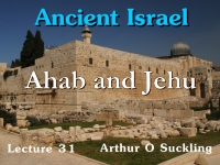 Listen to Ancient Israel - Lecture 31 - Ahab and Jehu