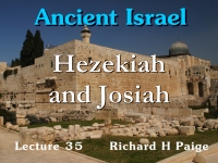 Listen to Ancient Israel - Lecture 35 - Hezekiah and Josiah