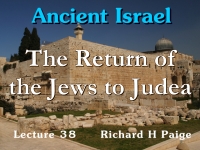 Listen to Ancient Israel - Lecture 38 - The Return of the Jews to Judea - Part 1