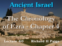 Listen to Ancient Israel - Lecture 40 - The Chronology of Ezra - Chapter 4