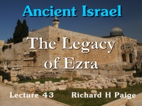 Listen to Ancient Israel - Lecture 43 - The Legacy of Ezra