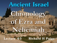 Listen to Ancient Israel - Lecture 45 - Chronology of Ezra and Nehemiah - Part 1