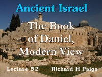 Listen to Ancient Israel - Lecture 52 - The Book of Daniel, Modern View