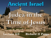 Listen to Ancient Israel - Lecture 60 - Judea in the Time of Jesus - Part 2