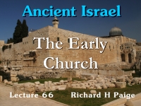 Listen to Ancient Israel - Lecture 66 - The Early Church - Part 1