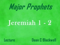 Listen to Major Prophets - Lecture 16 - Jeremiah 1 - 2
