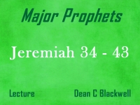 Listen to Major Prophets - Lecture 24 - Jeremiah 34 - 43