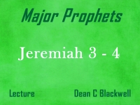Listen to Major Prophets - Lecture 17 - Jeremiah 3 - 4