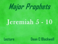 Listen to Major Prophets - Lecture 18 - Jeremiah 5 - 10