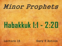 Listen to Minor Prophets - Lecture 18 - Habakkuk 1:1 - 2:20
