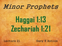 Listen to Minor Prophets - Lecture 21 - Haggai 1:13 - Zechariah 1:21