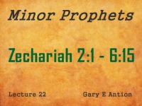 Listen to Minor Prophets - Lecture 22 - Zechariah 2:1 - 6:15