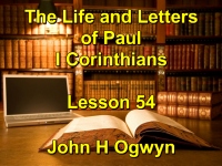 Listen to Lesson 54 - The Life and Letters of Paul - I Corinthians