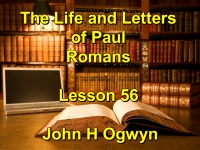 Listen to Lesson 56 - The Life and Letters of Paul - Romans
