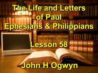 Listen to Lesson 58 - The Life and Letters of Paul - Ephesians & Philippians