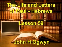 Listen to Lesson 59 - The Life and Letters of Paul - Hebrews