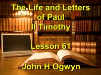 Listen to Lesson 61 - The Life and Letters of Paul - II Timothy