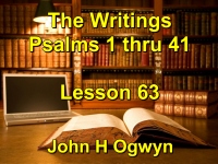 Listen to Lesson 63 - The Writings - Psalms 1 thru 41