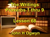 Listen to Lesson 68 - The Writings - Proverbs 1 thru 9