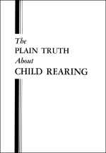 The PLAIN TRUTH About CHILD REARING