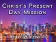 Christ's Present Day Mission