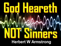 Listen to God Heareth NOT Sinners
