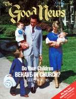 How You Must Teach Your Children to Behave in Church
Good News Magazine
May 1981
Volume: Vol XXVIII, No. 5
Issue: ISSN 0432-0816