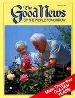 Make These Your Golden Years
Good News Magazine
June-July 1984
Volume: VOL. XXXI, NO. 6