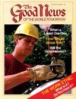 The Work Ethic - What Is It? Do You Have It?
Good News Magazine
October-November 1984
Volume: VOL. XXXI, NO. 9