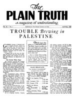 TROUBLE Brewing in PALESTINE
Plain Truth Magazine
April-May 1944
Volume: Vol IX, No.1
Issue: 