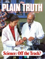 What Spokesmen for Science Are NOT TELLING
Plain Truth Magazine
June 1984
Volume: Vol 49, No.6
Issue: 