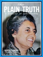 Mrs. Gandhi Tells Me of Her Frightening Responsibilities
Plain Truth Magazine
July 1971
Volume: Vol XXXVI, No.7
Issue: 