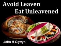 Listen to  Avoid Leaven - Eat Unleavened