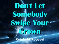 Listen to  Don't Let Somebody Swipe Your Crown