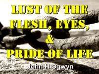 Listen to  Lust of the Flesh, Eyes, & Pride of Life