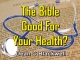 The Bible - Good For Your Health?