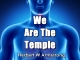 We Are The Temple
