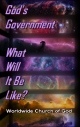 God's Government - What Will It Be Like?