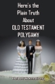 Here's the Plain Truth About OLD TESTAMENT POLYGAMY