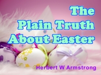 The Plain Truth About Easter