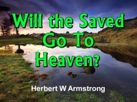 Will the Saved Go To Heaven?