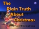 The Plain Truth About Christmas