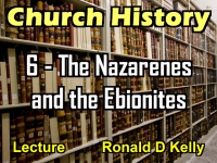 Listen to Church History - Lecture 6 - The Nazarenes and the Ebionites
