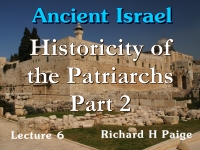 Listen to Ancient Israel - Lecture 6 - Historicity of the Patriarchs - Part 2
