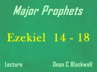 Listen to Major Prophets - Lecture 29 - Ezekiel 14 - 18